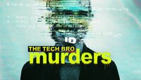 The Tech Bro Murders