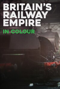 Britain's Railway Empire in Colour