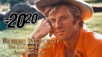 Robert Redford: The Life & Legacy of an American Icon - Special Edition of 20/20