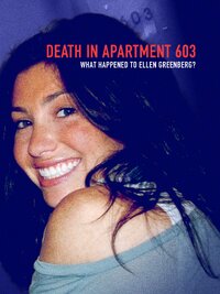 Death in Apartment 603: What Happened to Ellen Greenberg?
