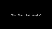 Men Plan, God Laughs