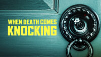 When Death Comes Knocking