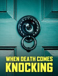 When Death Comes Knocking