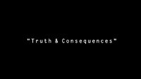 Truth & Consequences