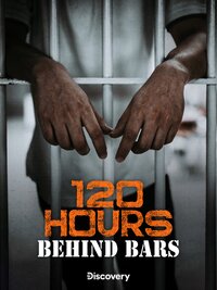 120 Hours Behind Bars