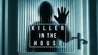Killer In The House
