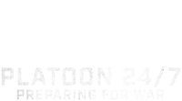 Platoon 24/7: Preparing for War
