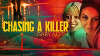 Chasing A Killer: Gary Allen
