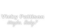 Vicky Pattison: Maybe, Baby?