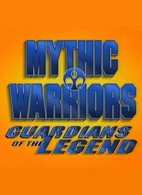 Mythic Warriors: Guardians of the Legend