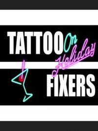 Tattoo Fixers on Holiday