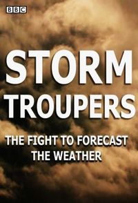 Storm Troupers: The Fight to Forecast the Weather