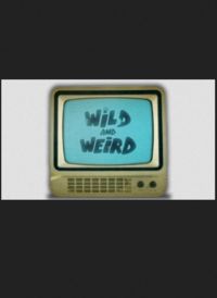 Wild and Weird