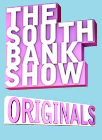 The South Bank Show Originals