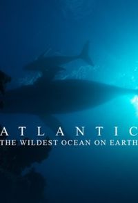 Atlantic: The Wildest Ocean on Earth