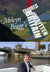 Melvyn Bragg's Travels in Written Britain