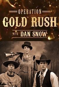 Operation Gold Rush with Dan Snow