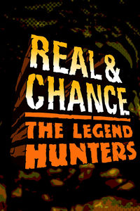 Real & Chance: The Legend Hunters