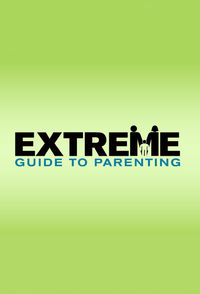 Extreme Guide to Parenting