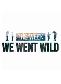The Week We Went Wild