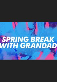 Spring Break with Grandad