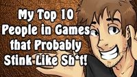 My Top 10 People in Games that Probably Stink Like Sh*t!