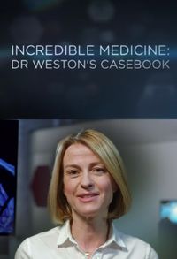 Incredible Medicine: Dr Weston's Casebook