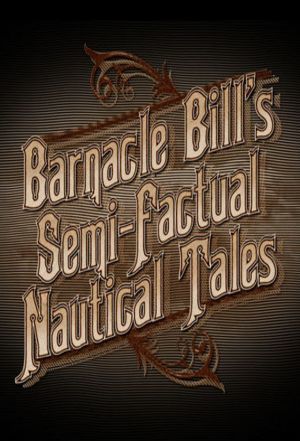 Barnacle Bill's Semi-Factual Nautical Tales