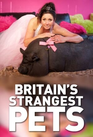 Britain's Strangest Pets poster