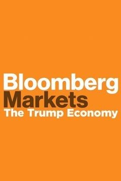 Bloomberg Markets: The Trump Economy poster