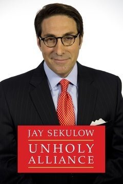 Jay Sekulow: The Unholy Alliance poster