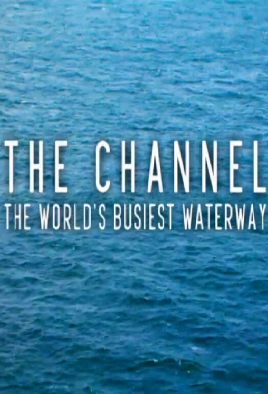The Channel: The World's Busiest Waterway poster