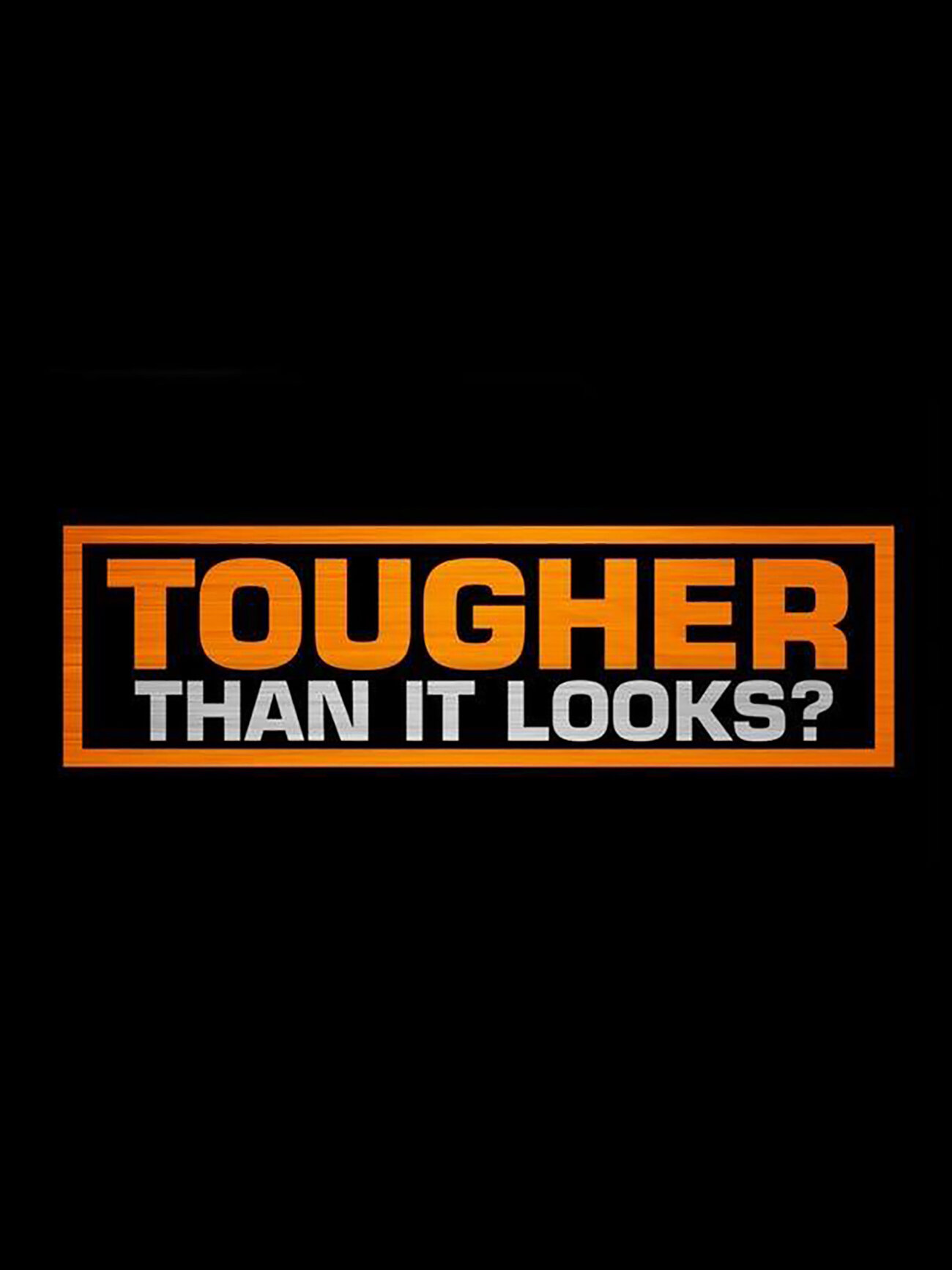 Tougher Than It Looks? poster