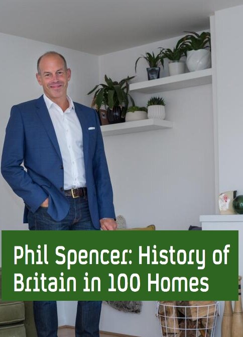 Phil Spencer's History of Britain in 100 Homes poster