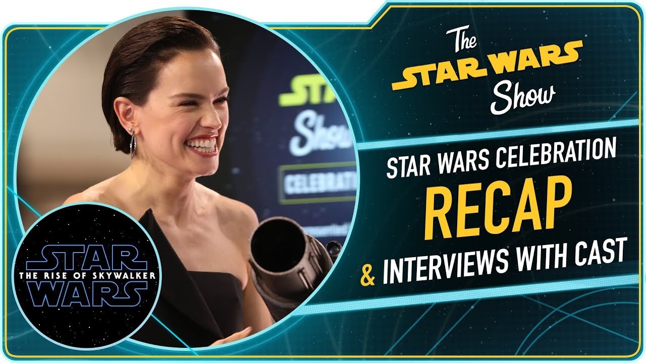 The Star Wars Show S4 E11 – The Cast of Star Wars: The Rise of Skywalker Talks!