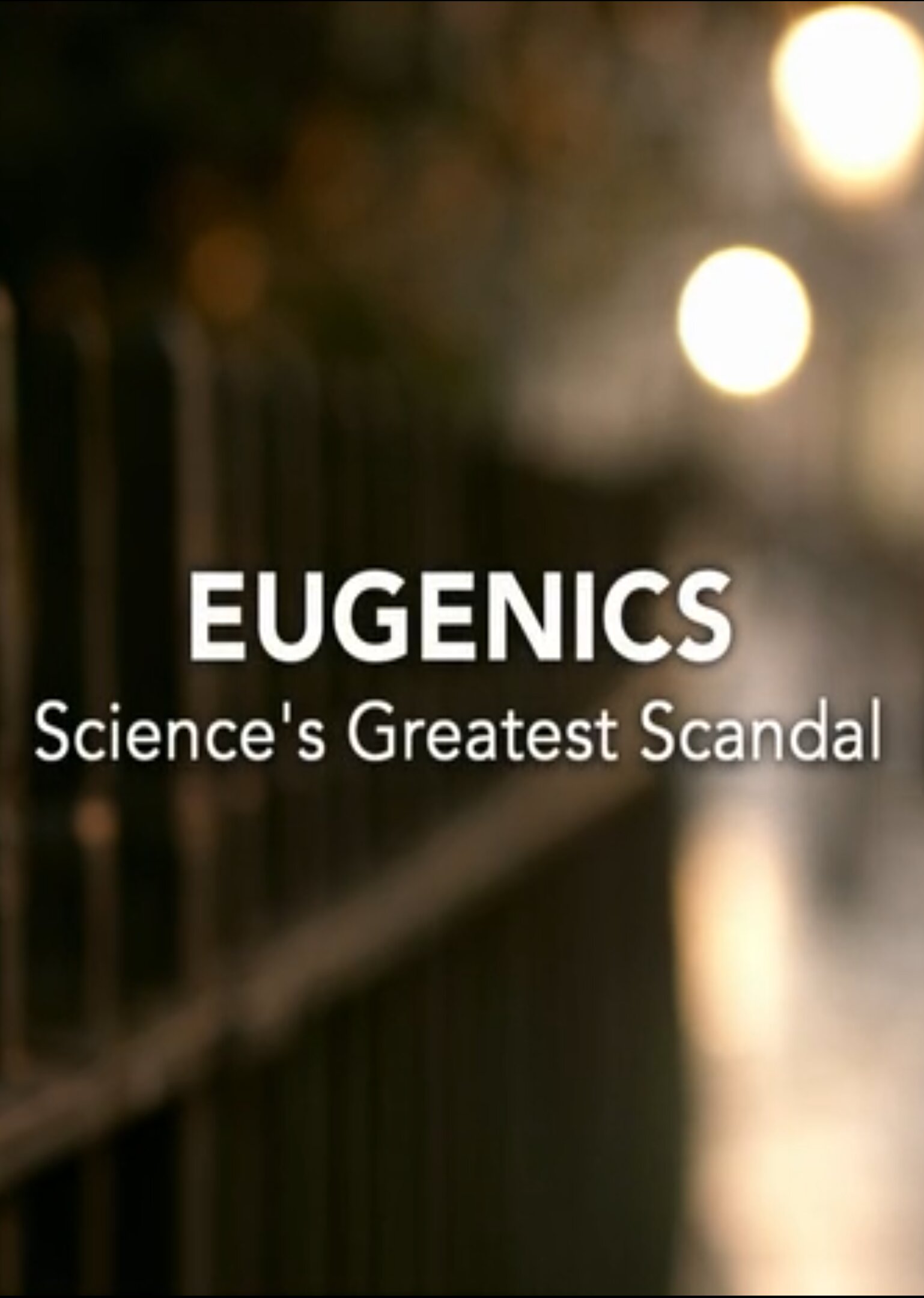 Eugenics: Science's Greatest Scandal poster