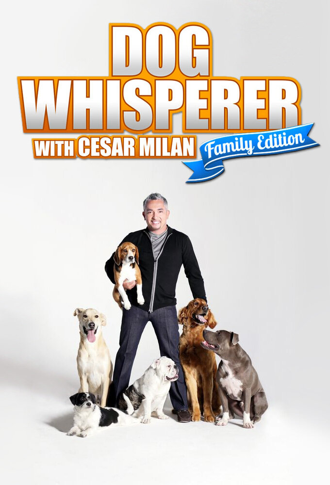 Dog Whisperer with Cesar Millan: Family Edition | TVmaze