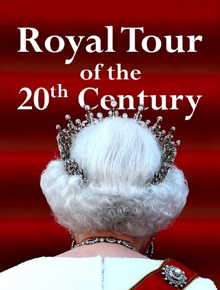 A Royal Tour of the 20th Century