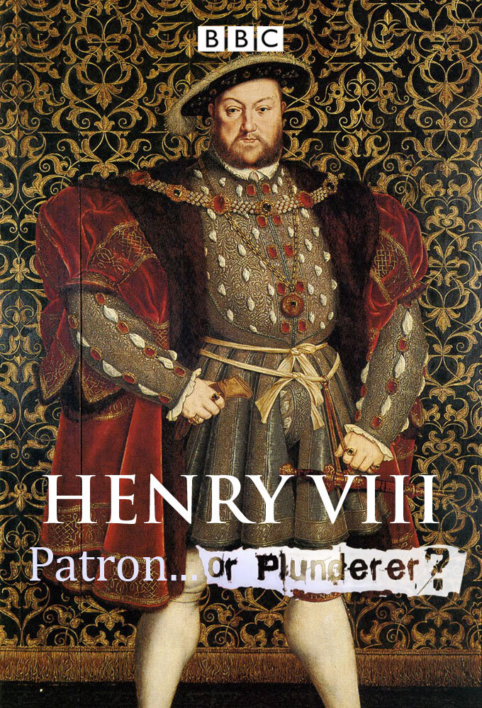 Henry VIII Patron or Plunderer