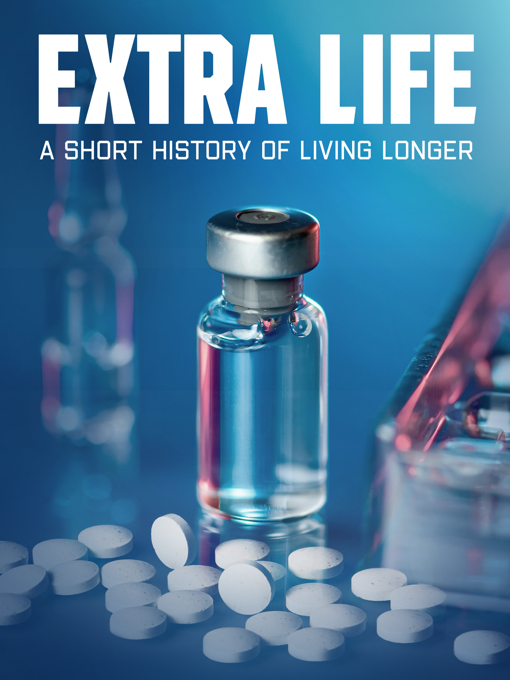 Extra Life: A Short History of Living Longer poster