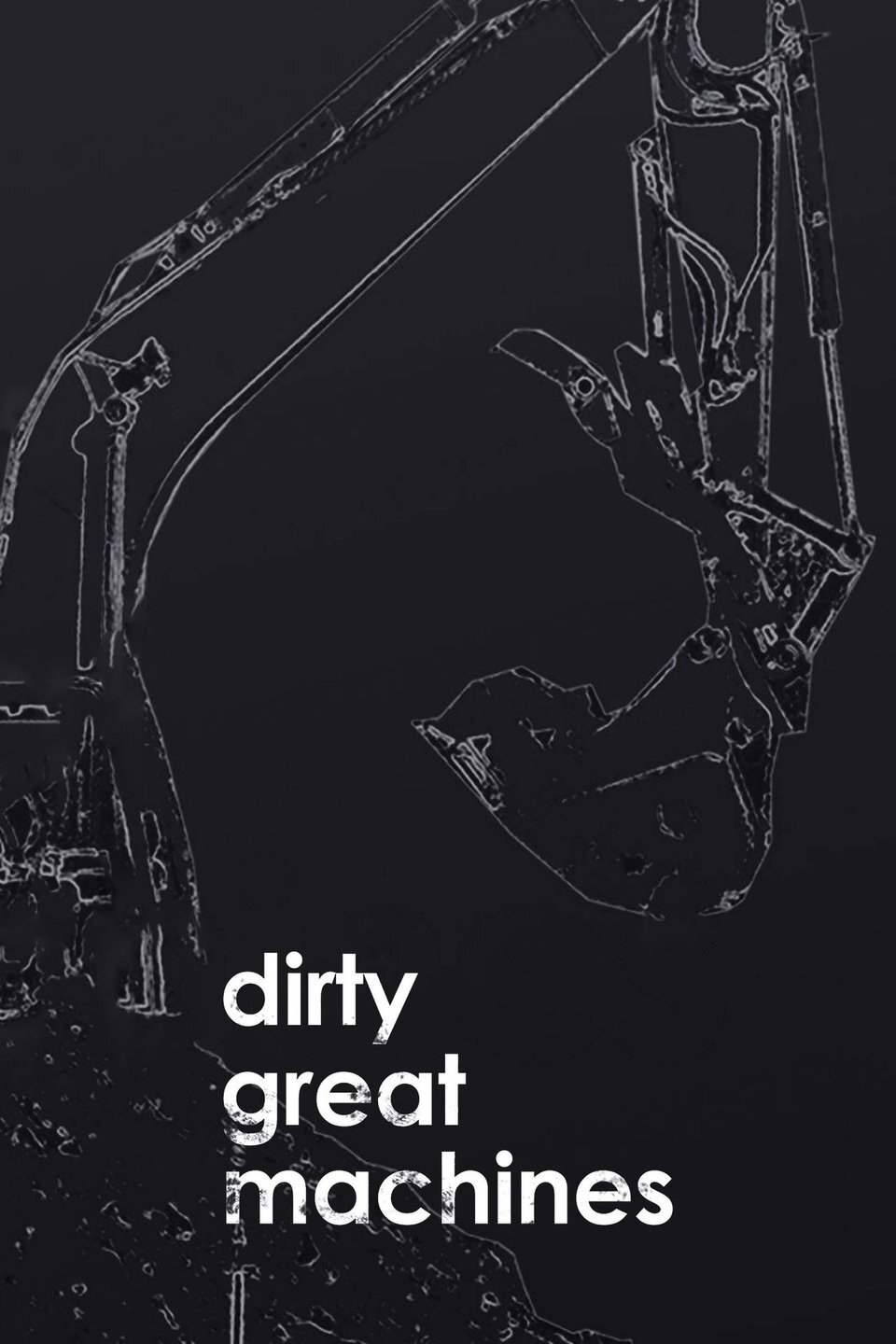Dirty Great Machines