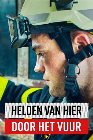 Helden van Hier: Door het Vuur poster