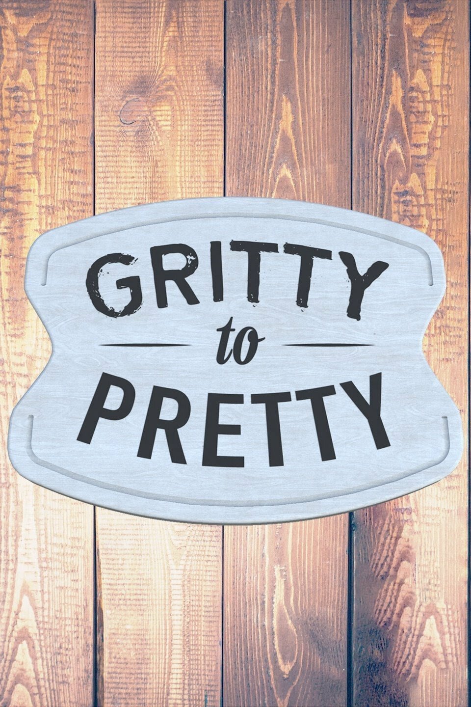 Gritty to Pretty