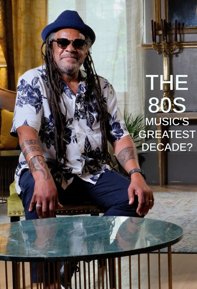 The 80s - Music's Greatest Decade? poster