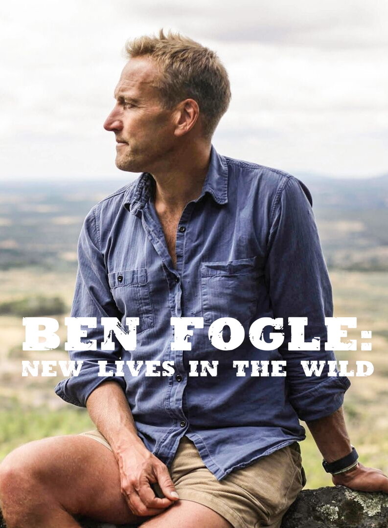 Ben Fogle New Lives in the Wild TVmaze