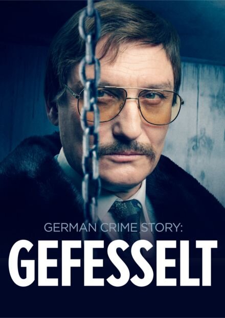 German Crime Story: Gefesselt poster