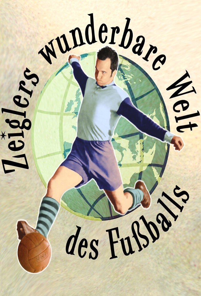 Zeiglers wunderbare Welt des Fußballs poster