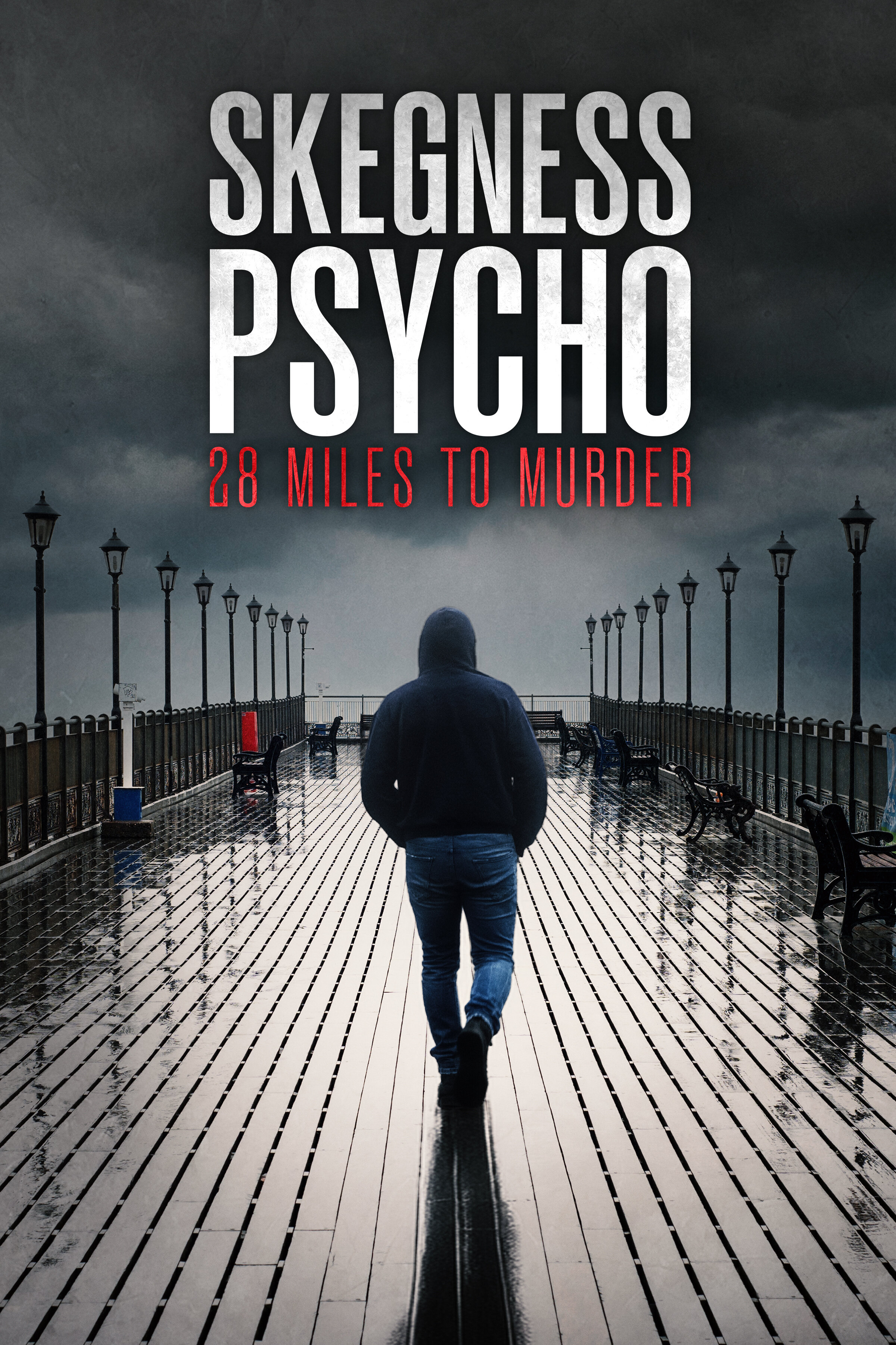 Skegness Psycho: 28 Miles To Murder