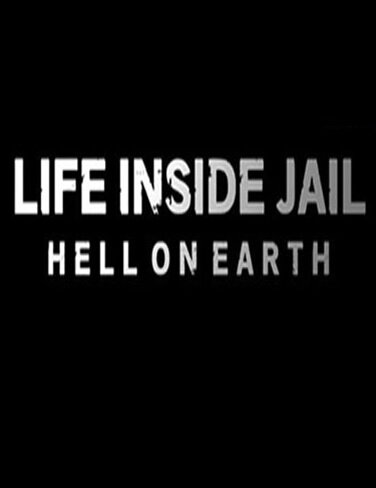Life Inside Jail: Hell on Earth poster