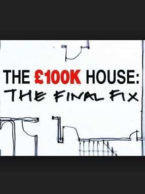 The £100k House: The Final Fix